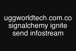 uggworldtech.com.co signalchemy ignite send infostream